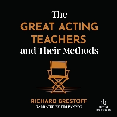 The Great Acting Teachers and Their Methods - Richard Brestoff