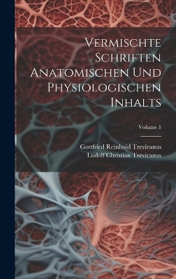 Vermischte Schriften Anatomischen Und Physiologischen Inhalts; Volume 1