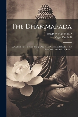 The Dhammapada - Friedrich Max M&uuml;ller, Viggo Fausb&oslash;ll