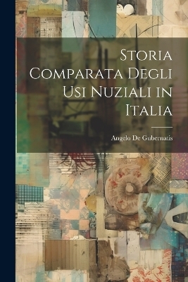 Storia Comparata degli usi Nuziali in Italia - Angelo de Gubernatis