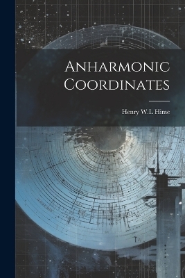 Anharmonic Coordinates - Henry W L Hime