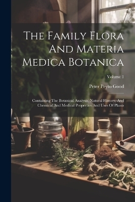 The Family Flora And Materia Medica Botanica