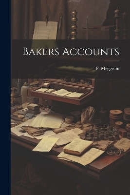 Bakers Accounts - F Meggison