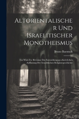 Altorientalischer Und Israelitischer Monotheismus