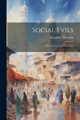 Social Evils - Alexander Thomson