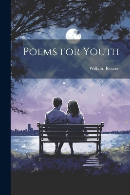 Poems for Youth - William Roscoe