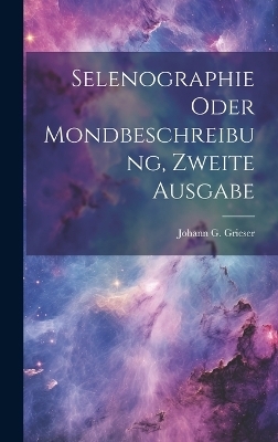Selenographie oder Mondbeschreibung, zweite Ausgabe