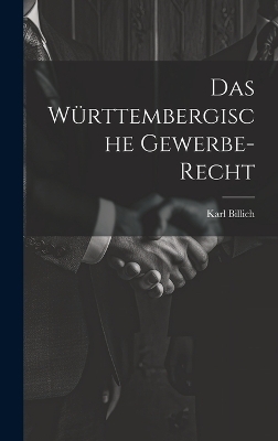 Das Württembergische Gewerbe-recht