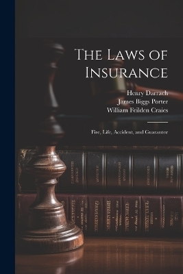 The Laws of Insurance - James Biggs Porter, Henry Darrach, William Feilden Craies