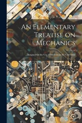 An Elementary Treatise on Mechanics