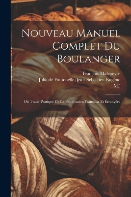 Nouveau Manuel Complet Du Boulanger -  M ), François Malepeyre