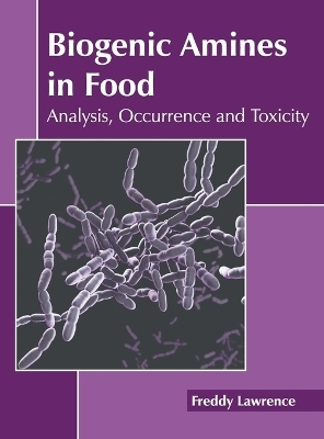 Biogenic Amines in Food: Analysis, Occurrence and Toxicity