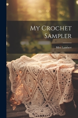 My Crochet Sampler - Miss Lambert