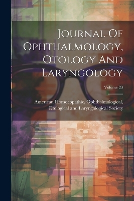 Journal Of Ophthalmology, Otology And Laryngology; Volume 23