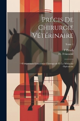 Pr&eacute;cis de chirurgie v&eacute;t&eacute;rinaire - F Peuch