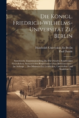 Die Königl. Friedrich-Wilhelms-Universität Zu Berlin