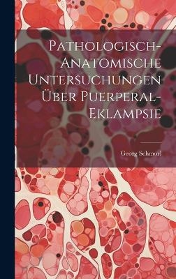 Pathologisch-Anatomische Untersuchungen Über Puerperal-Eklampsie