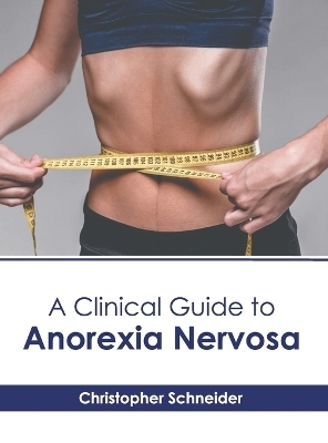 A Clinical Guide to Anorexia Nervosa - 