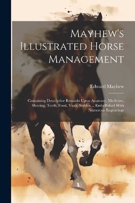Mayhew's Illustrated Horse Management - Edward Mayhew