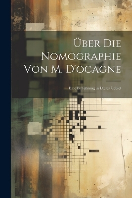 Über Die Nomographie Von M. D'ocagne
