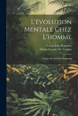 L'&eacute;volution Mentale Chez L'homme - George John Romanes, Henry Crosnier De Varigny