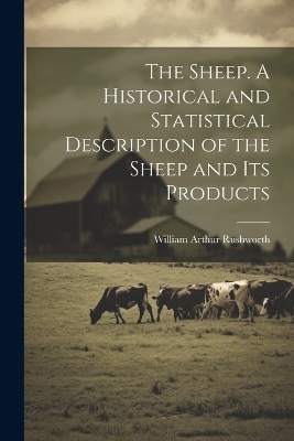 The Sheep. A Historical and Statistical Description of the Sheep and its Products - William Arthur] [From Old [Rushworth