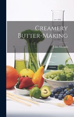 Creamery Butter-making - John Michels