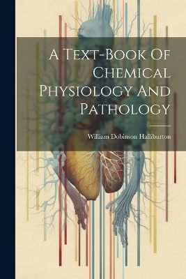 A Text-book Of Chemical Physiology And Pathology