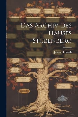 Das Archiv Des Hauses Stubenberg - Johann Loserth