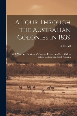 A Tour Through the Australian Colonies in 1839