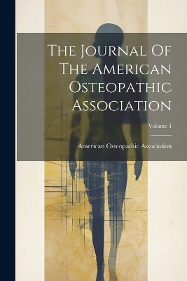 The Journal Of The American Osteopathic Association; Volume 4