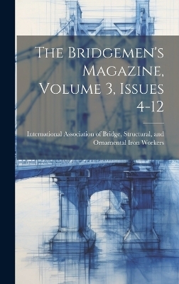 The Bridgemen's Magazine, Volume 3, Issues 4-12 - 