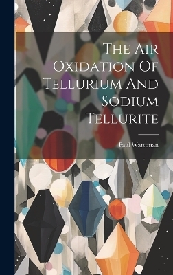 The Air Oxidation Of Tellurium And Sodium Tellurite