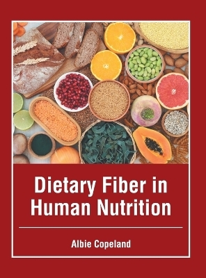 Dietary Fiber in Human Nutrition - 