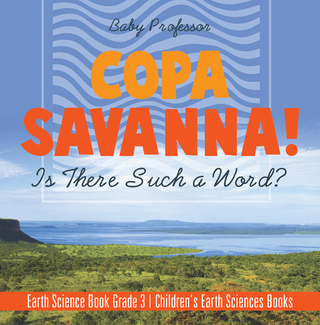 Copa Savanna! Is There Such a Word? Earth Science Book Grade 3 | Children's Earth Sciences Books