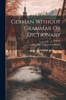 German Without Grammar Or Dictionary