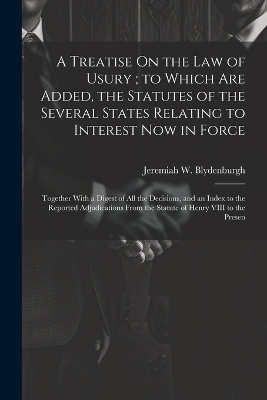 A Treatise On the Law of Usury; to Which Are Added, the Statutes of the Several States Relating to Interest Now in Force