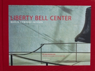 Liberty Bell Center (Slipcase edition) - Bernard J. Cywinski, Rudolphe el-Khoury, Richard Sommer