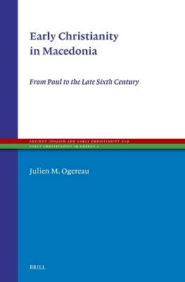 Early Christianity in Macedonia - Julien M. Ogereau