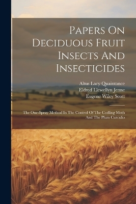 Papers On Deciduous Fruit Insects And Insecticides - Altus Lacy Quaintance