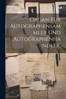 Organ für Autographensammler und Autographenhändler.