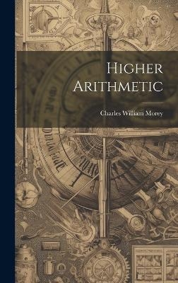 Higher Arithmetic - Charles William Morey