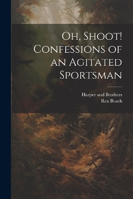Oh, Shoot! Confessions of an Agitated Sportsman