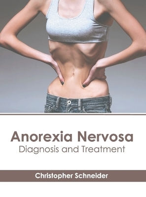 Anorexia Nervosa: Diagnosis and Treatment - 