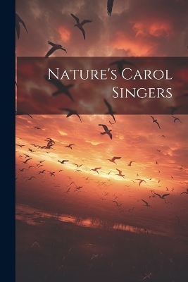 Nature's Carol Singers -  Anonymous
