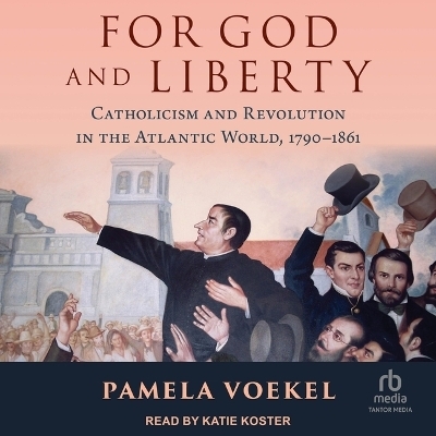 For God and Liberty - Pamela Voekel
