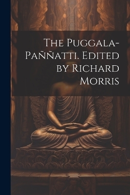 The Puggala-paññatti. Edited by Richard Morris