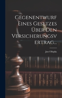 Gegenentwurf Eines Gesetzes Über Den Versicherungsvertrag...