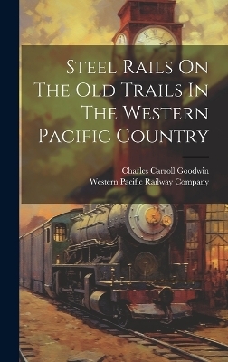 Steel Rails On The Old Trails In The Western Pacific Country