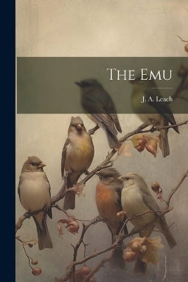 The Emu - J A Leach